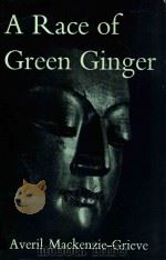 a race of green ginger by averil mackenzie grieve   1959  PDF电子版封面    tseng yu-ho 