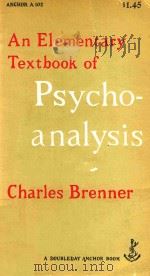 AN ELEMENTARY TEXTBOOK OF PSYCHOANALYSIS   1957  PDF电子版封面    CHARLES BRENNER 