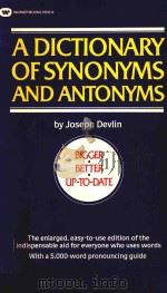A DICTIONARY OF SYNONYMS AND ANTONYMS   1983  PDF电子版封面    JOSEPH DEVLIN 