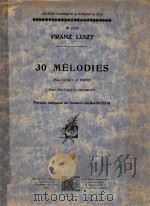 30 MELODIES=三十首歌曲   1932  PDF电子版封面    FRANZ LISZT 