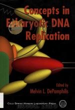 Concepts in eukaryotic DNA replication   1999  PDF电子版封面  0879695579  Melvin L.DePamphilis 