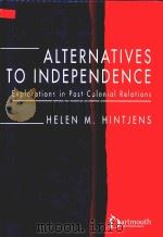 Alternatives to Independence Explorations in Post-Colonial Relations   1995  PDF电子版封面  185521069X   