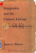 Emigration and the Chinese Lineage The Mans in Hong Kong and London   1975  PDF电子版封面  0520026470  James L.Watson 