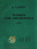 WORKS FOR ORCHESTRA   1978  PDF电子版封面    A.LIADOV 
