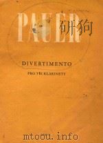 DIVERTIMENTO pro Tri Klarinety     PDF电子版封面    JIRI PAUER 