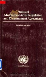 Status of Multilateral Arms Regulation and Disarmament Agreements Fifth Edition 1996   1997  PDF电子版封面  9211422213   