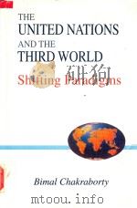 The United Natitons And The Third World :Shifting Paradigms   1997  PDF电子版封面  0074620592  Bimal Chakraborty 