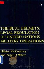 The Blue Helmets Legal Regulation of United Nations Military Operations   1996  PDF电子版封面  1855216264   