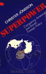 Superpower Comparing American and Soviet Foreign Policy   1984  PDF电子版封面  0861873777  Christer Jonsson 