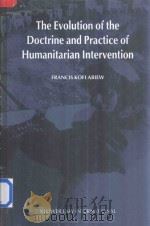 The Evolution of the Doctrine and Practice of Humanitarian Intervention   1999  PDF电子版封面  9041111603  Francis Kofi Abiew 
