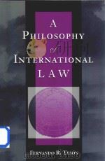 A Philosophy of International Law   1998  PDF电子版封面  0813368642  Fernando R.Tesón 