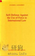 Self-Defense Against the Use of Force in International Law   1995  PDF电子版封面  9041102477  Louis B.Sohn 