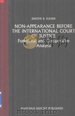 Non-Appearance before the International Court of Justice Functional and Comparative Analysis   1984  PDF电子版封面  9024729211  Jerome B.Elkind 