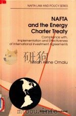 NAFTA and the Energy Charter Treaty Compliance With Implementation and Effectiveness of Internat Agr   1999  PDF电子版封面  9041110763  Mirian Kene Omalu 