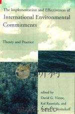 The Implementation and Effectiveness of International Environmental Commitments Theory and Practic   1998  PDF电子版封面  0262220571  David G.Victor 