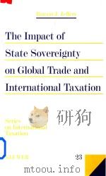 The Impact of State Sovereignty on Global Trade and International Taxation   1999  PDF电子版封面  9041197036  Ramon J.Jeffery 