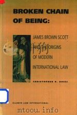 Broken Chain of Being James Brown Scott and the Origins of Modern International Law（1998 PDF版）