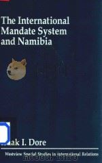 The International Mandate System and Namibia   1985  PDF电子版封面  0865318794  Isaak I.Dore 