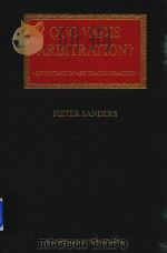 Quo Vadis Arbitration?Sixty Years of Arbitration Practice a Comparative Study   1999  PDF电子版封面  9041112359  Pieter Sanders 