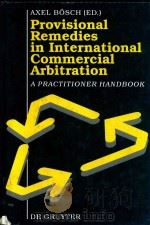 Provisional Remedies in International Commercial Arbitration a Practitioner Handbook   1994  PDF电子版封面  3110123770   