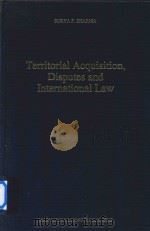 Territorial Acquisition Disputes and International Law   1997  PDF电子版封面  9041103627  Surya P.Sharma 