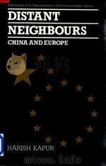 Distant Nighbours China and Europe   1990  PDF电子版封面  0861871227  Harish Kapur 