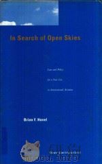 In Search of Open Skies Law and Policy for a New Era in International Aviation a Comparative study o   1997  PDF电子版封面  9041103538  Brian F.Havel 