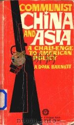 Communist China & Asia Challenge to American Policy   1960  PDF电子版封面    A.DoakBarnett 