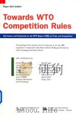 Towards WTO Competition Rules:Key Issues and Comments on the WTO Report (1998) on Trade and Competit（1999 PDF版）