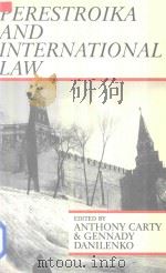 Perestroika and International law Current Anglo Soviet Approaches to International Law   1990  PDF电子版封面  0748601872  Anthony Carty and Gennady Dani 