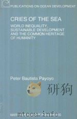Cries of the Sea World Inequality Sustainable Development and the Common Heritage of Humanity   1997  PDF电子版封面  9041105042  Peter Bautista Payoyo 