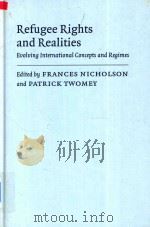 Refugee Rights and Realities Evolving International Concepts and Regimes   1999  PDF电子版封面  052163282X  Frances Nicholson and Patrick 