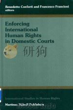 Enforcing International Human Rights in Domestic Courts   1997  PDF电子版封面  9041103937  Benedetto Conforti and Frances 
