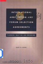 International Arbitration and Forum Selection Agreements Planning Drafting and Enforcing   1999  PDF电子版封面  9041193421  Gary Born 