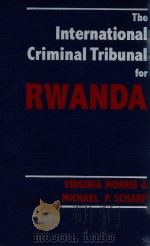 The International Criminal Tribunal for Rwanda Volume 1   1998  PDF电子版封面  1571050388  Virginia Morris & Michael P.Sc 