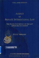 Agency in private international law : the Hague Convention on the Law Applicable to Agency   1995  PDF电子版封面  9041100881  H. L. E.Verhagen 