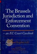 The Brusseis Jurisdiction and Enforcement Convention-an EC Court Casebook   1996  PDF电子版封面  9041102833  Bogdan Michael 
