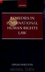 Remedies in International Human Rights Law   1999  PDF电子版封面  0198298595  Dinah Shelton 