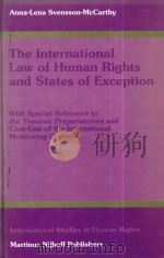The International Law of Human Rights and States of Exception With Special Reference to the Travaux   1998  PDF电子版封面  9041110216  Anna-Lena Svensson-McCarthy 