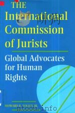The International Commission of Jurists global Advocates for Human Rights   1994  PDF电子版封面  0812232542  Howard B.Tolley 