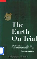 The Earth on Trial Environmental Law on the International Stage   1999  PDF电子版封面  0415919959  Paul Stanton Kibel 