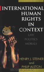International Human Rights in Context Law Politics Morals Text and Materials   1996  PDF电子版封面  0198254261  Henry J.Steiner and Philip Als 