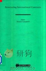 Structuring International Contracts Published Under the Auspices of the Center for International Leg   1996  PDF电子版封面  9041109358  Dennis Campbell 
