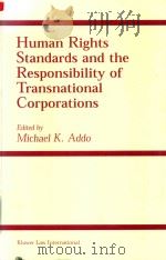 Human Rights Standards and the Responsibility of Transnational Corporations   1999  PDF电子版封面  9041112464  Michael K.Addo 