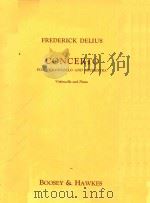 FREDERICK DELIUS CONCERTO FOR VIOLONCELLO AND ORCHESTRY VIOLONCELLO AND PIANO     PDF电子版封面    BOOSEY&HAWKES 