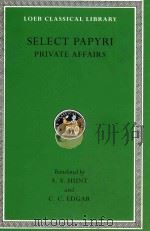 SELECT PAPYRI PRIVATE AFFAIRS   1932  PDF电子版封面  0674992948  A.S.HUNT AND C.C.EDGAR 
