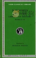 DIODORUS OF SICILY  THE LIBRARY OF HISTORY BOOKS XXI-XXXII   1957  PDF电子版封面  0674994508  FRANCIS R.WALTON 
