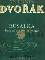 RUSALKA SONG OF THE WATER-GNOME     PDF电子版封面    DVORAK 