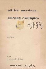 OISEAUX EXOTIQUES POUR PIANO SOLO ET PETIT ORCHESTRE     PDF电子版封面    OLIVIER MESSIAEN 