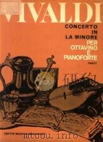 CONCERTO IN LA MINORE PER OTTAVINO ARCHI E CEMBALO RV 445     PDF电子版封面    ANTONIO VIVALDI 